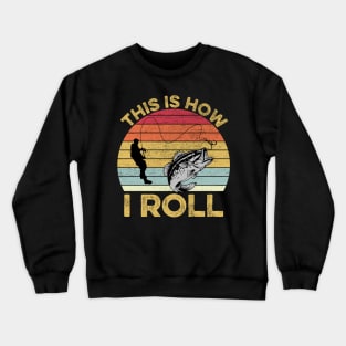 This Is How I Roll Fishing Crewneck Sweatshirt